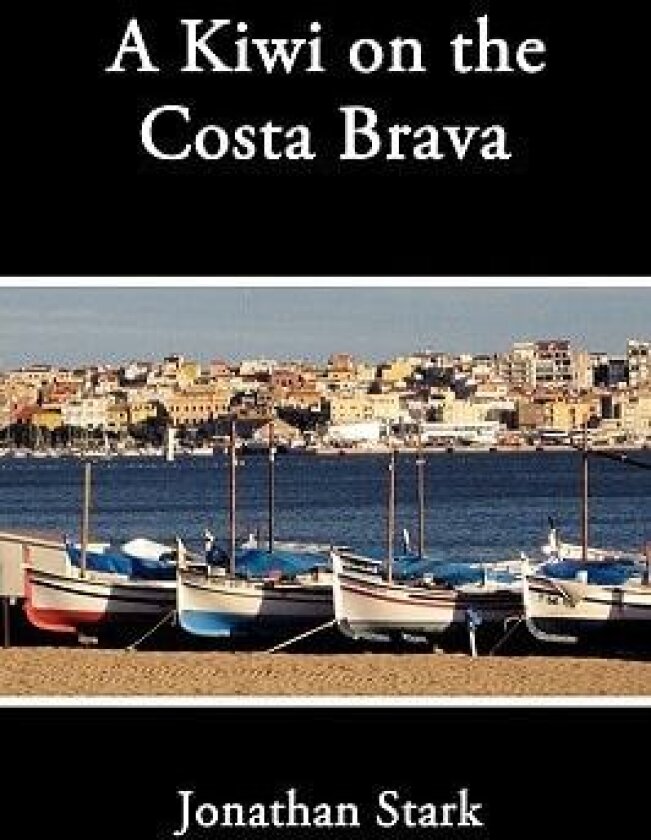 A Kiwi on the Costa Brava av Jonathan Stark (Paperback)