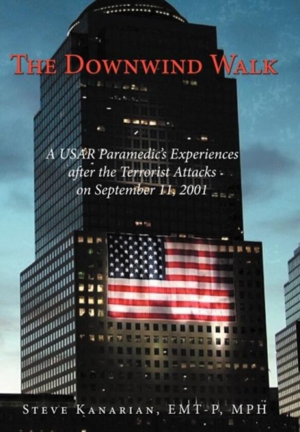 The Downwind Walk av Steve Kanarian EMT-P MPH (Hardcover)
