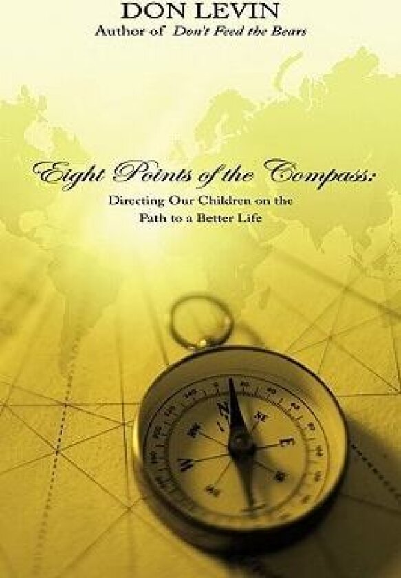 Eight Points of the Compass: Directing Our Children on the Path to a Better Life av Don Levin (Paperback)