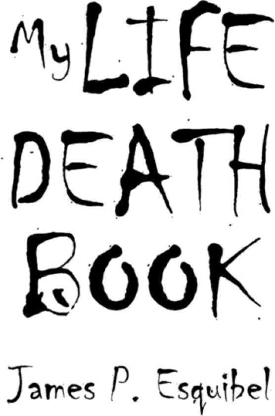 My Life Death Book av P Esquibel James P Esquibel, James P Esquibel (Hardcover)