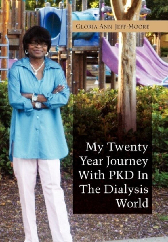 My Twenty Year Journey With PKD In The Dialysis World av Gloria Ann Jeff-Moore (Hardcover)