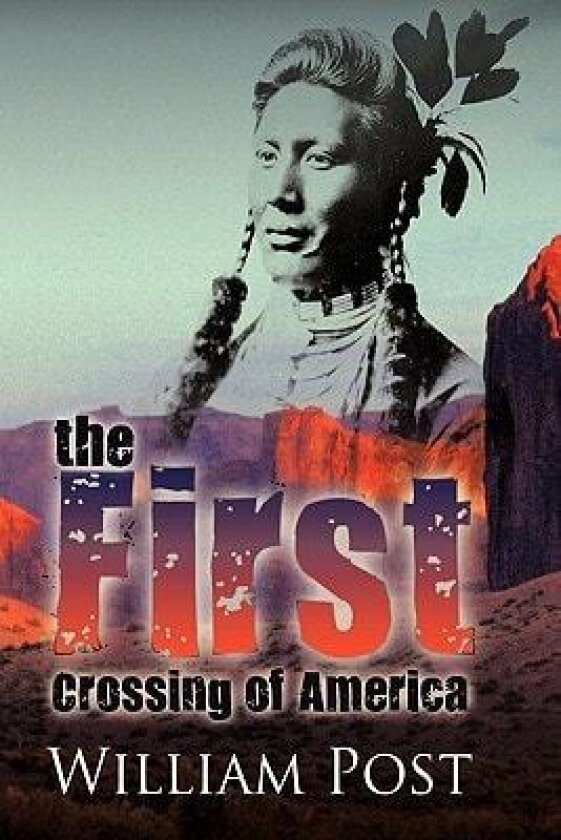 The First Crossing of America av William Jr. Post (Hardcover)