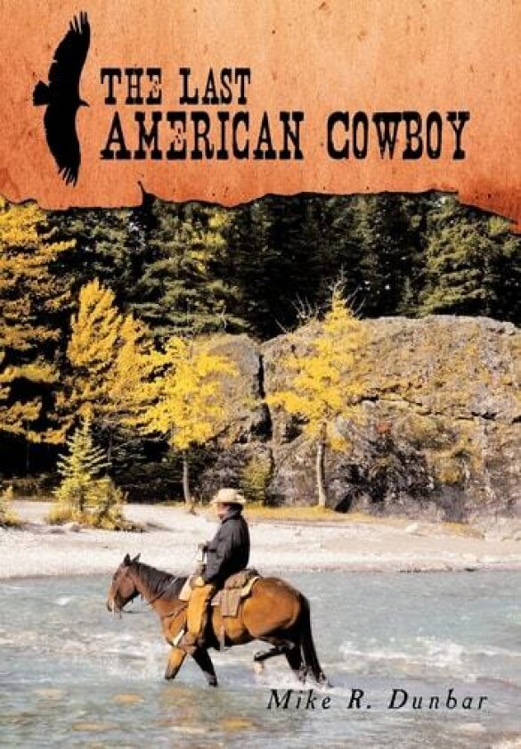 The Last American Cowboy av Mike R. Dunbar (Hardcover)