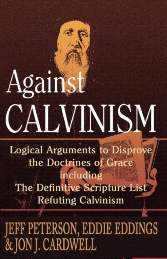 Against Calvinism av Eddie Eddings, Jon J Cardwell (Paperback)
