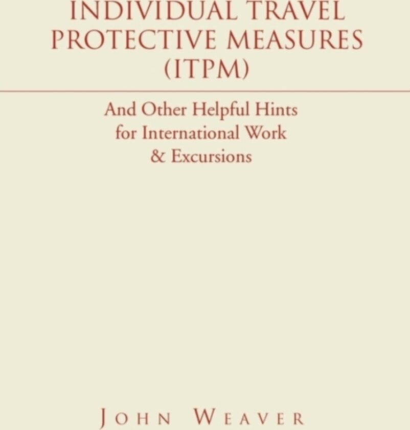 Individual Travel Protective Measures (ITPM) av John Weaver (Hardcover)
