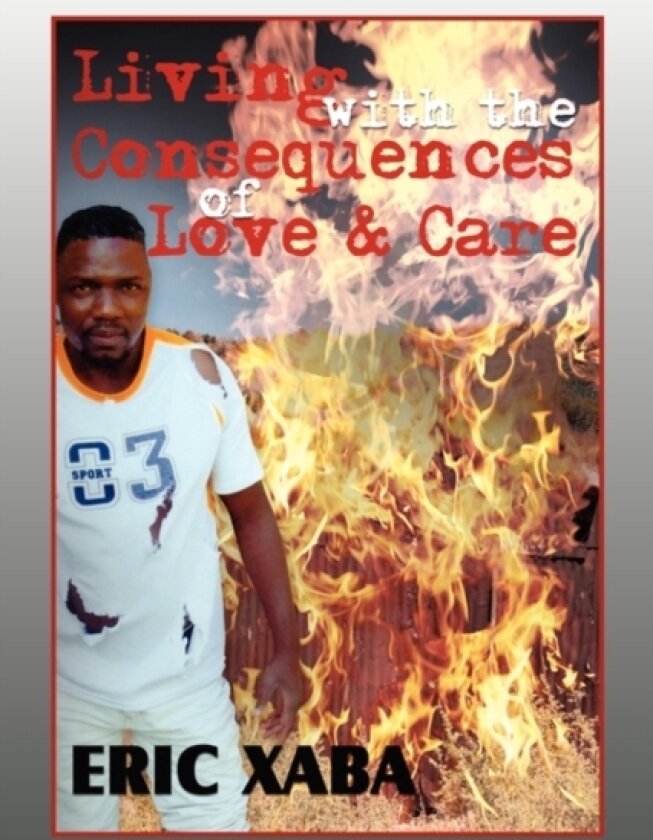 Living with the Consequences of Love & Care av Eric Xaba (Paperback)