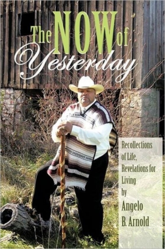 The Now of Yesterday av Angelo Arnold (Hardcover)