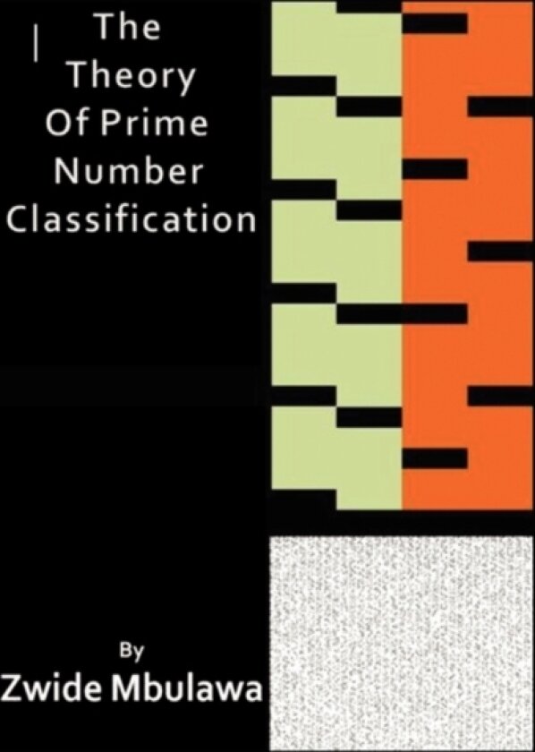 The Theory of Prime Number Classification av Zwide Mbulawa (Paperback)