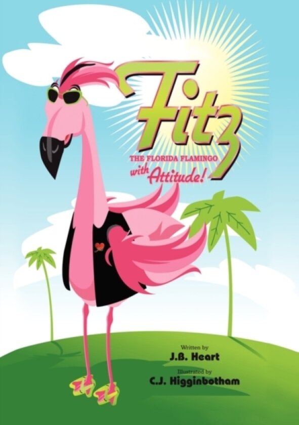 Fitz the Florida Flamingo with Attitude! av Jb Heart (Hardcover)