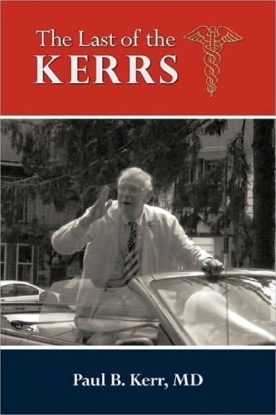 The Last of the Kerrs av Paul B. Kerr MD (Hardcover)