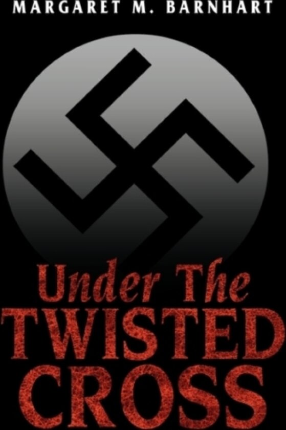 Under the Twisted Cross av Margaret M Barnhart (Hardcover)