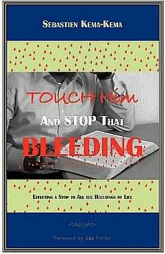 Touch Him and Stop That Bleeding av Sebastien Kema-Kema (Hardcover)