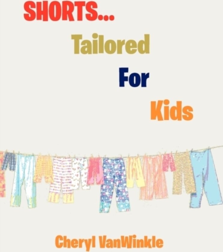 Shorts.Tailored for Kids av Cheryl Vanwinkle (Paperback)