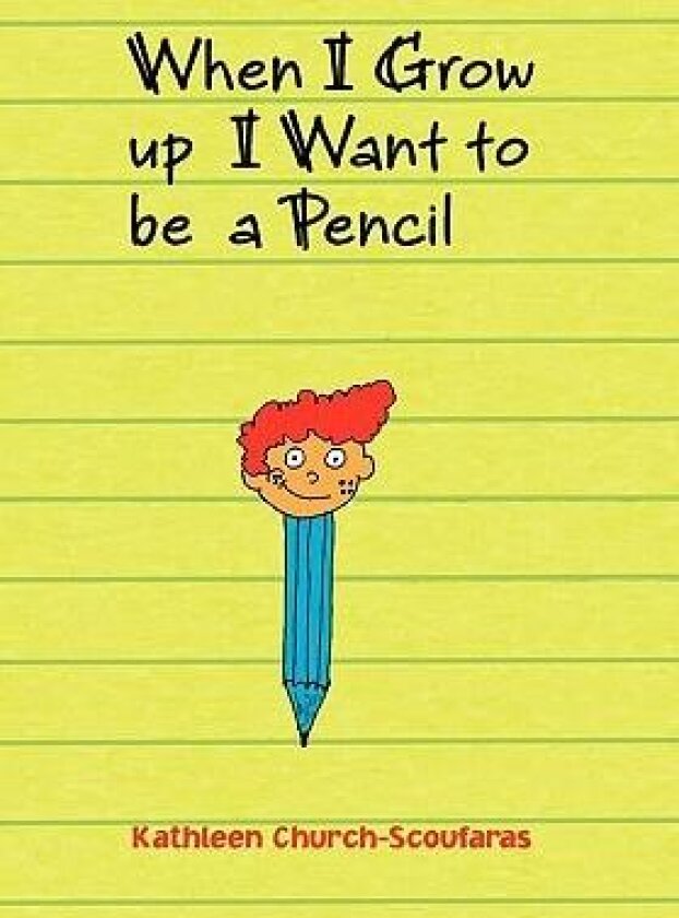 When I Grow Up I Want to Be a Pencil av Kathleen Church-Scoufaras (Hardcover)
