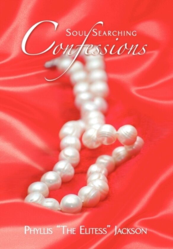 Soul Searching Confessions av Phyllis ''The Elitess'' Jackson (Hardcover)