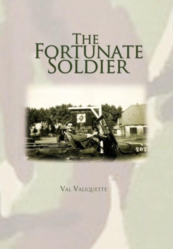 The Fortunate Soldier av Val Valiquette (Hardcover)