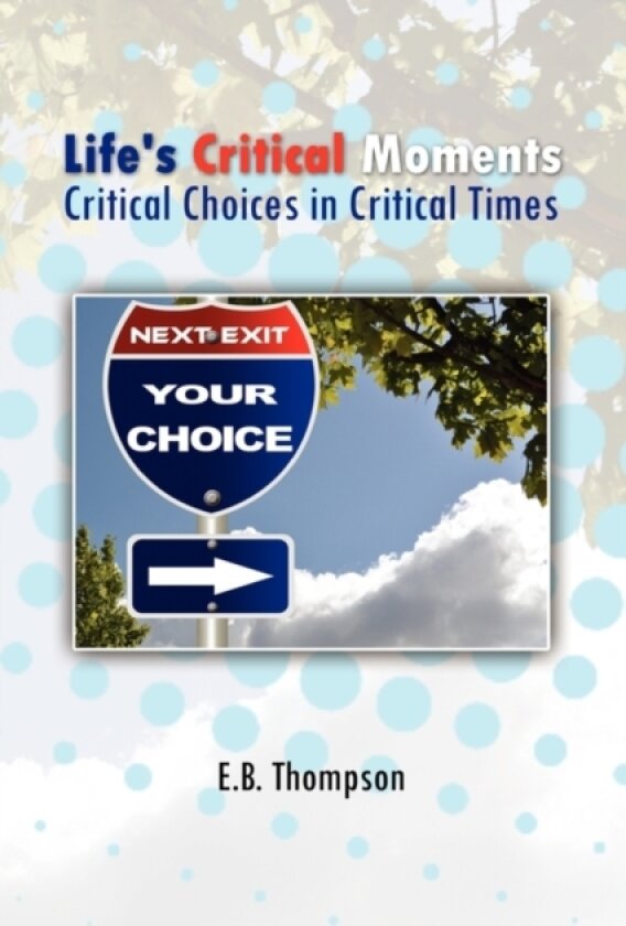 Life's Critical Moments av E B Thompson (Paperback)