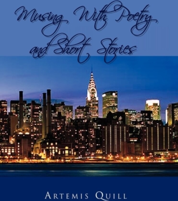 Musing With Poetry and Short Stories av Artemis Quill (Hardcover)