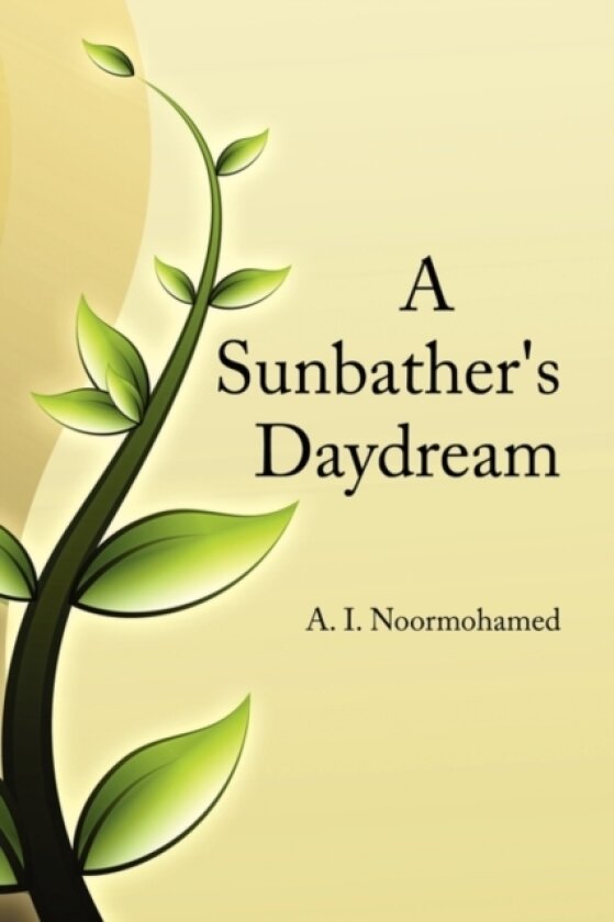 A Sunbather's Daydream av A I Noormohamed (Paperback)
