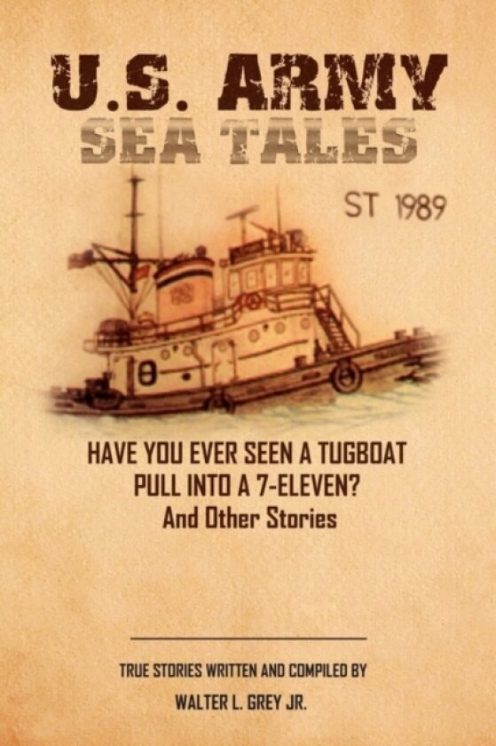 U.S. Army Sea Tales av Master Sergeant Walter L Jr Grey, Walter L Grey (Paperback)