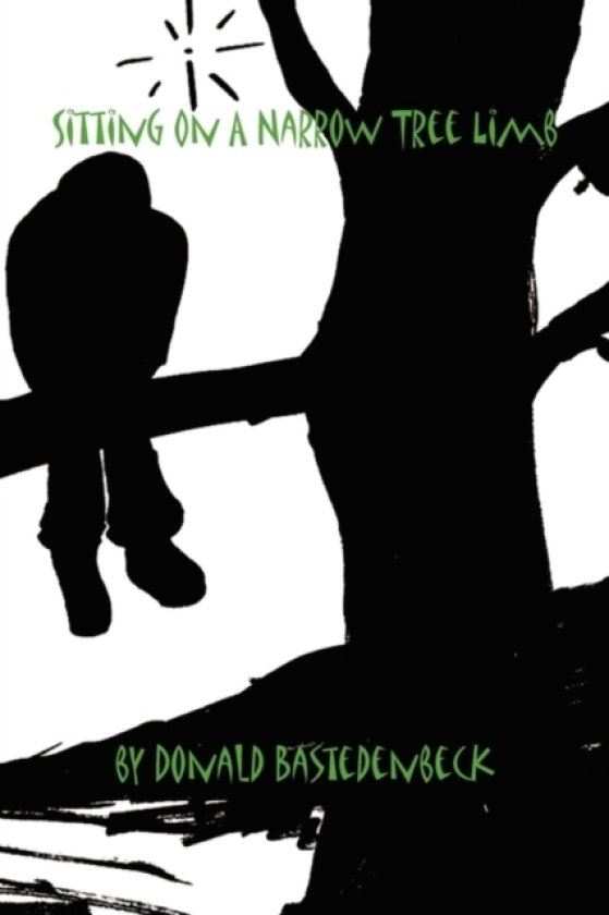 Sitting on a Narrow Tree Limb av Donald Bastedenbeck (Paperback)