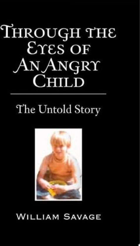 Through the Eyes of an Angry Child av William Typography Savage (Paperback)