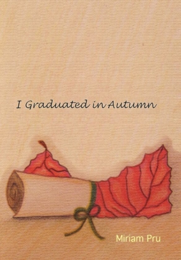 I Graduated in Autumn av Miriam Pru (Paperback)