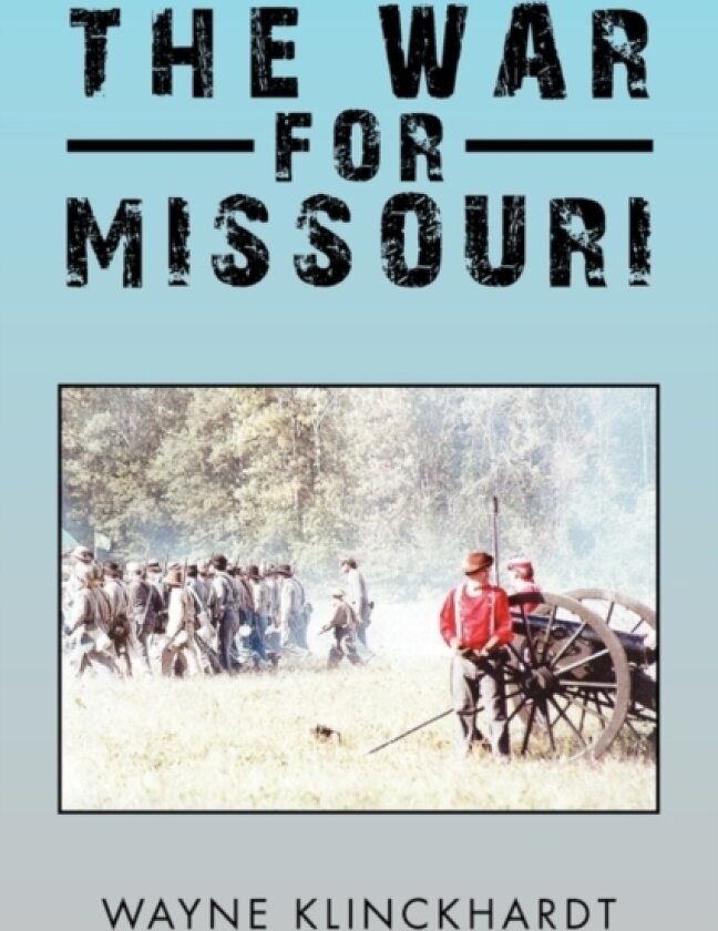 The War for Missouri av Wayne Klinckhardt (Paperback)