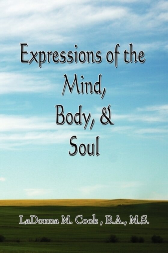 Expressions of the Mind, Body & Soul av Ladonna M B a M S Cook (Paperback)