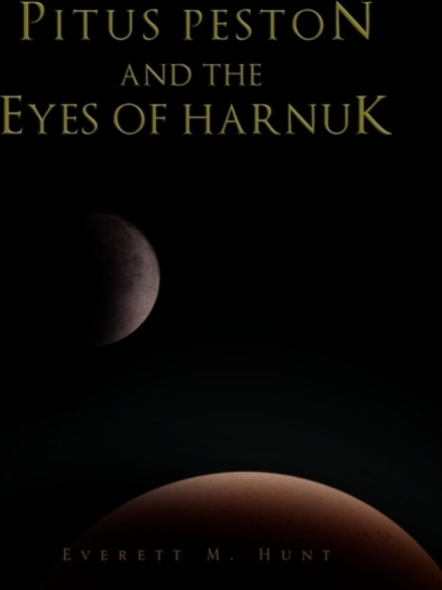 Pitus Peston and the Eyes of Harnuk av Everett M Hunt (Hardcover)