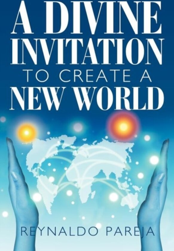 A Divine Invitation to Create a New World av Reynaldo Pareja (Paperback)