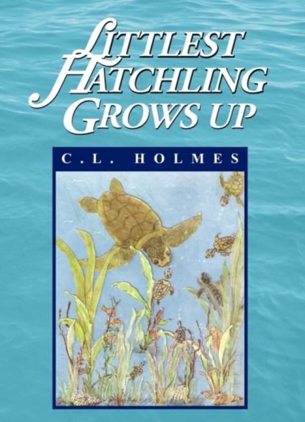Littlest Hatchling Grows Up av C L Holmes (Hardcover)