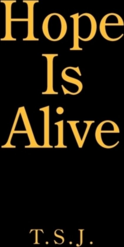 Hope Is Alive av T S J (Paperback)