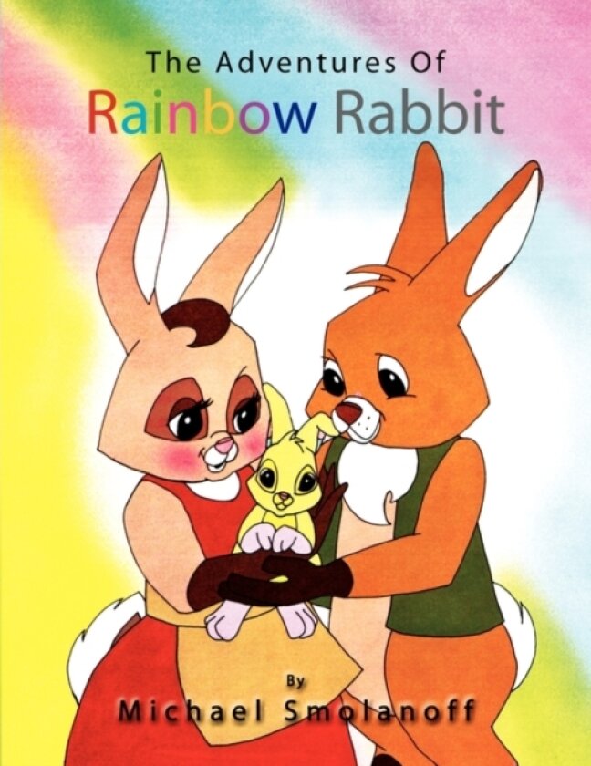 The Adventures of Rainbow Rabbit av Michael Smolanoff (Paperback)