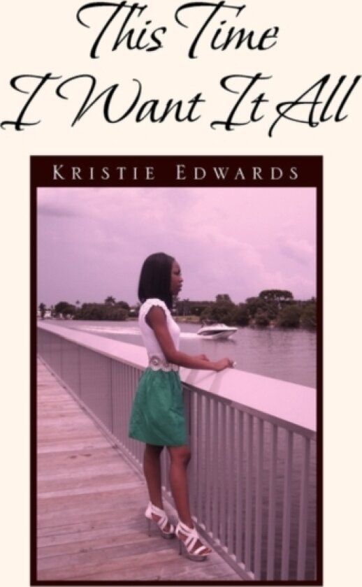 This Time I Want It All av Kristie Edwards (Paperback)