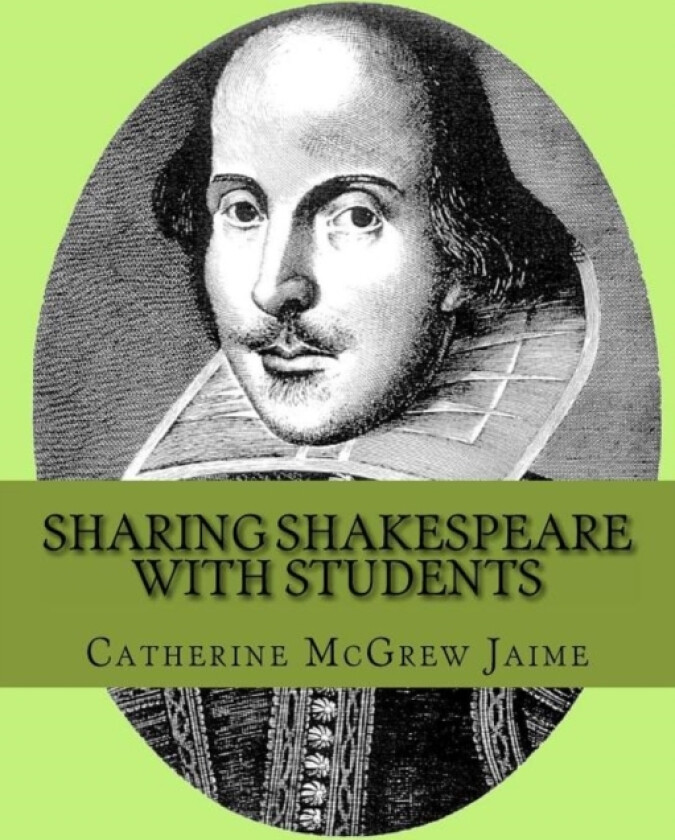 Sharing Shakespeare with Students av Catherine McGrew Jaime (Paperback)