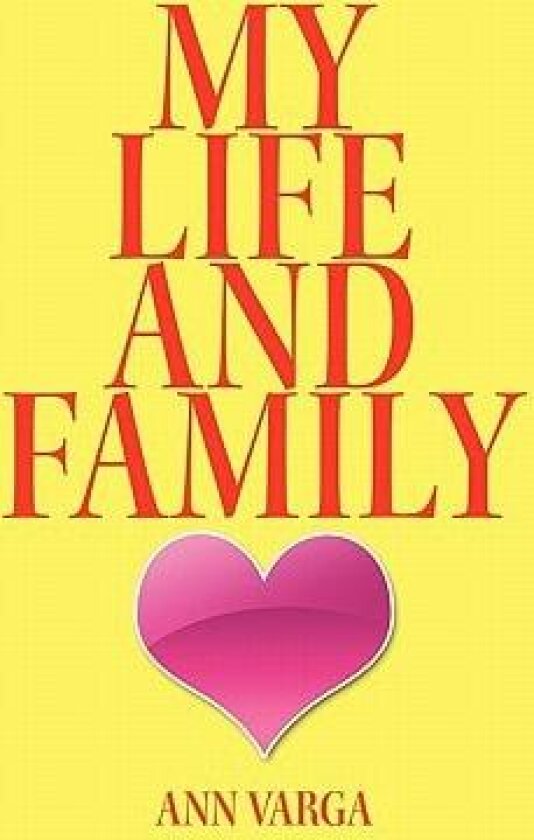 My Life and Family av Ann Varga (Paperback)