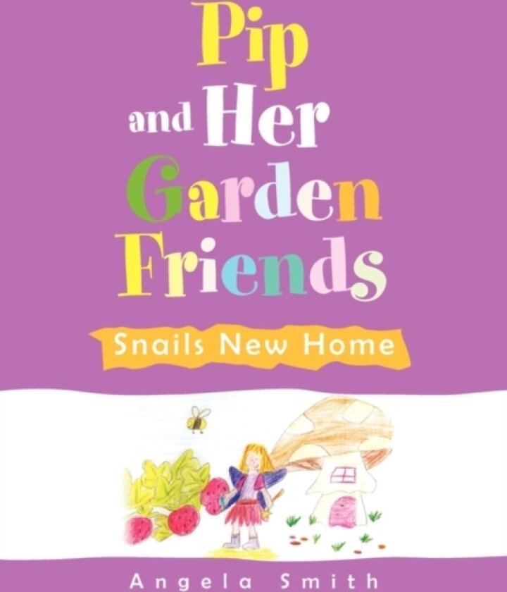 Pip and Her Garden Friends av Senior Lecturer Angela Smith (Paperback)