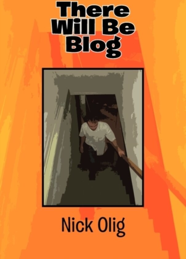 There Will Be Blog av Nick Olig (Paperback)
