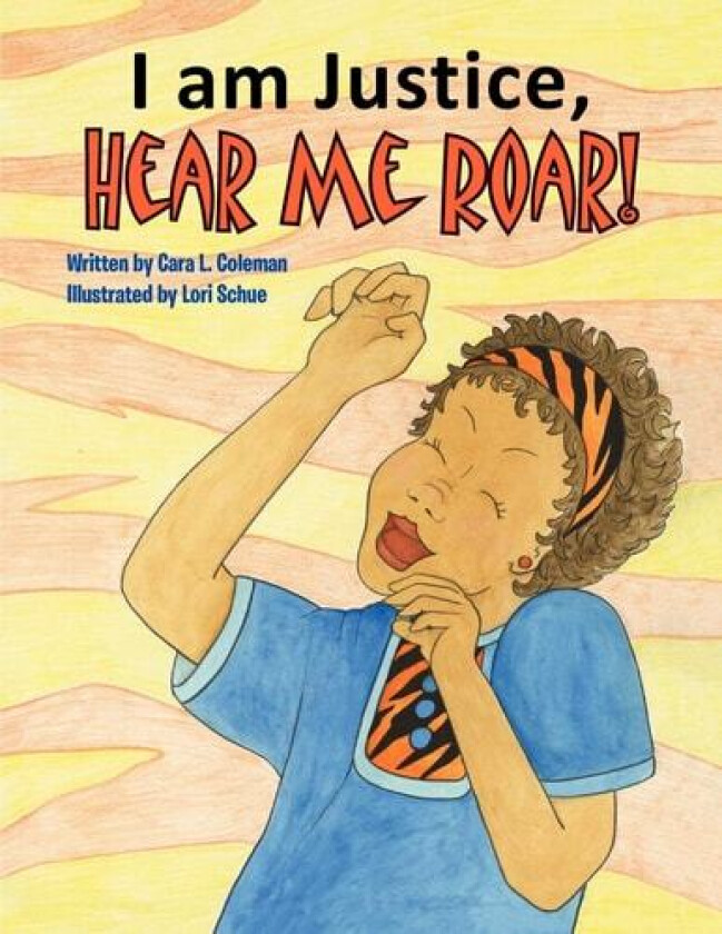 I Am Justice, Hear Me Roar! av Cara L Coleman (Paperback)