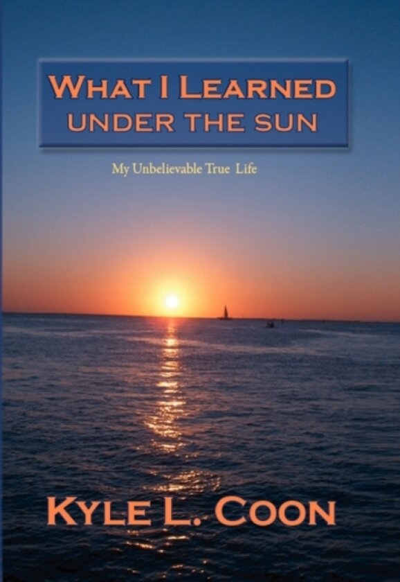 What I Learned Under the Sun av Kyle L Coon (Hardcover)