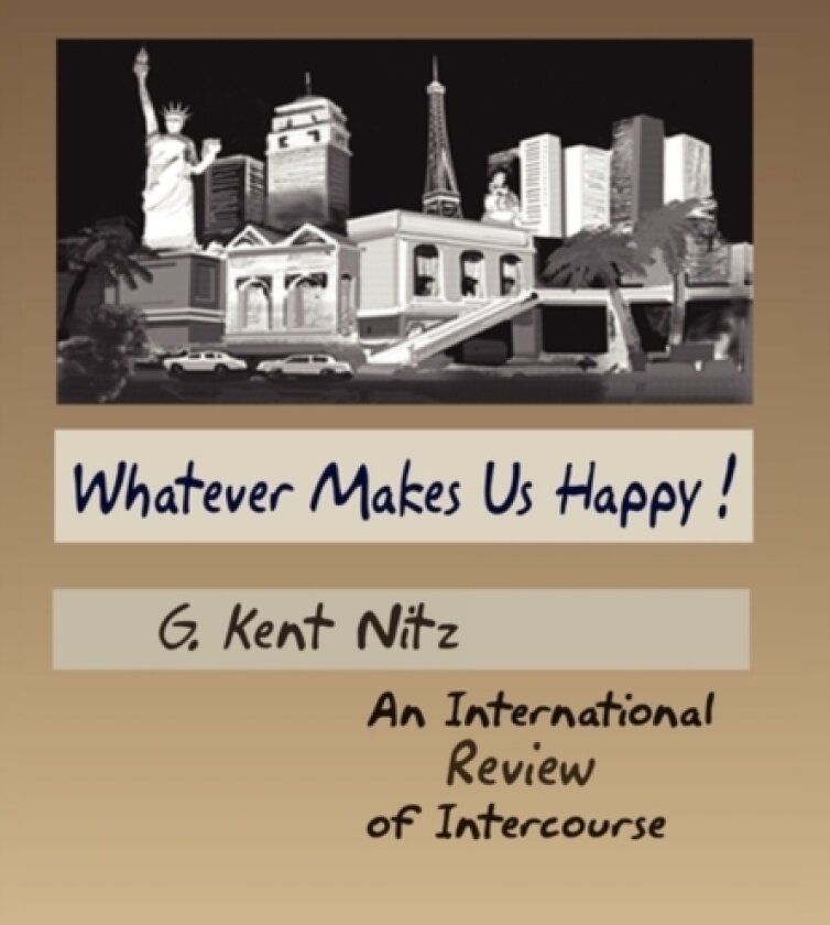 Whatever Makes Us Happy! av G Kent Nitz (Hardcover)