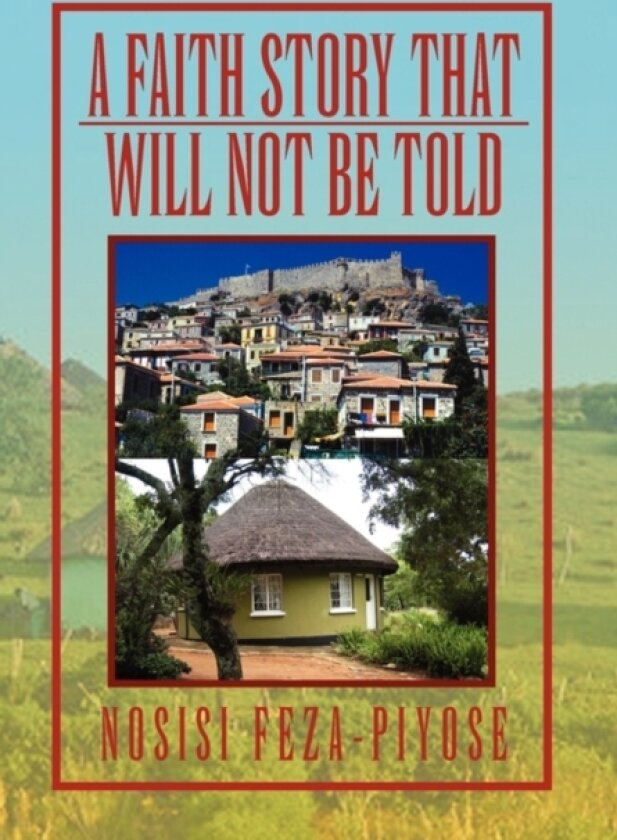 A Faith Story That Will Not Be Told av Nosisi Feza-Piyose (Paperback)