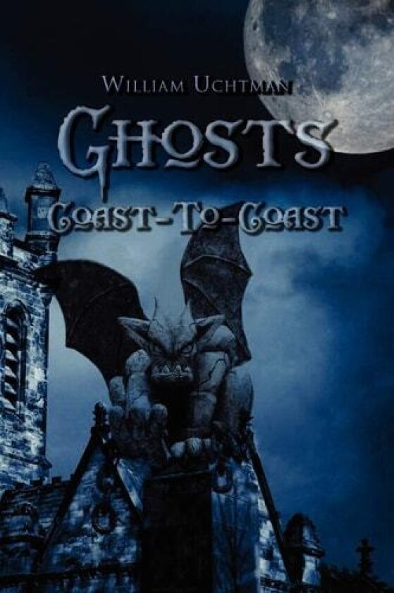 Ghosts Coast-To-Coast av William Uchtman (Paperback)