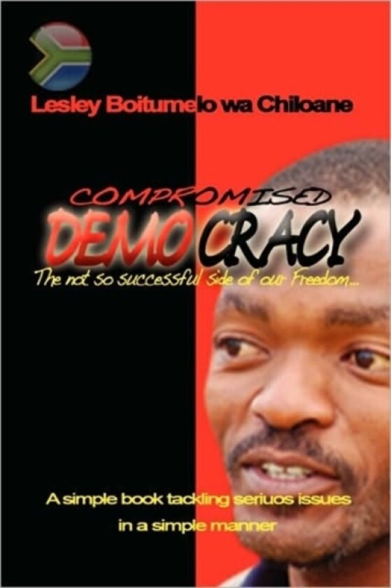Compromised Democracy av Lesley Chiloane (Paperback)