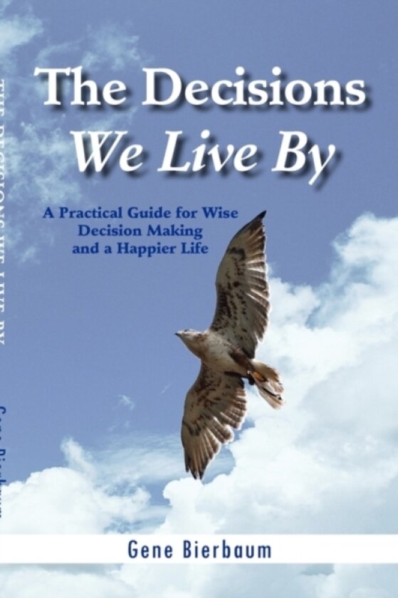 The Decisions We Live by av Gene Bierbaum (Paperback)