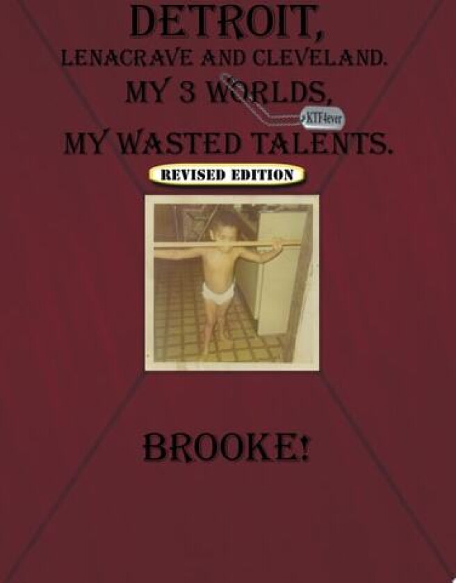 Detroit, Lenacrave and Cleveland: My 3 Worlds, My Wasted Talents av Brooke Brooke! (Paperback)