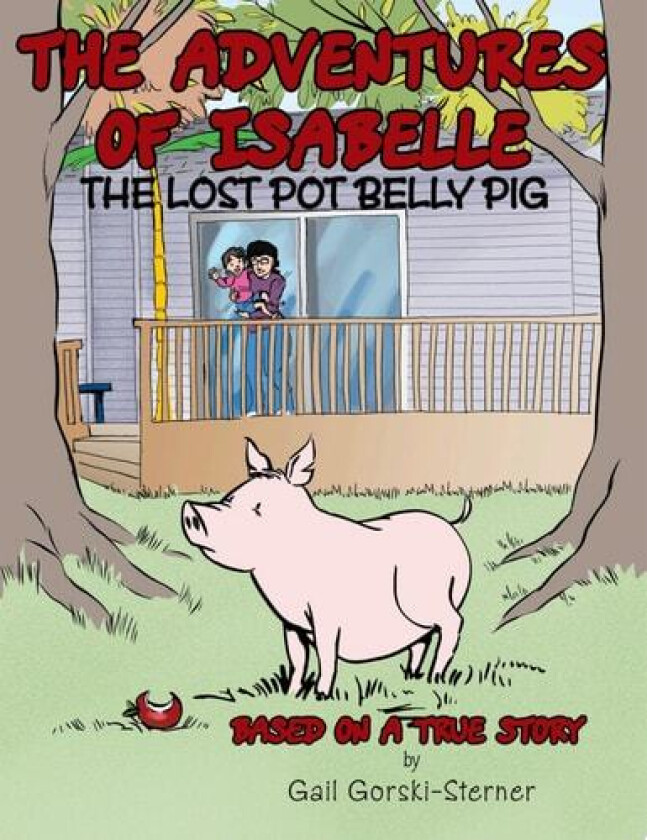 The Adventures of Isabelle The Lost Pot Belly Pig av Gail Gorski-Sterner (Paperback)