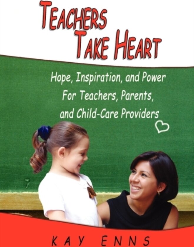Teachers Take Heart av Kay Enns (Paperback)