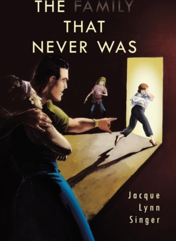 The Family That Never Was av Jacque Lynn Singer (Paperback)